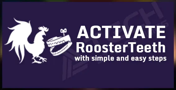 Rooster teeth Activation | How to activate Rooster Teeth on Roku